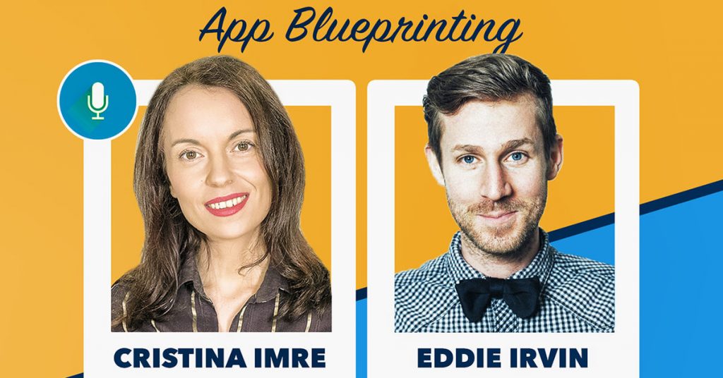 App development process and blueprinting for startups with Eddie Irvin Cristina Imre podcast