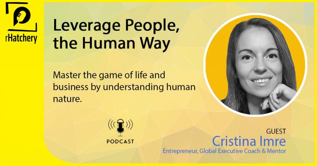Cristina Imre How to Leverage People Full Podcast Interview on rHatchery live